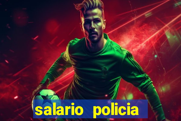 salario policia civil ba